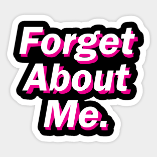 Forget About Me. Sticker